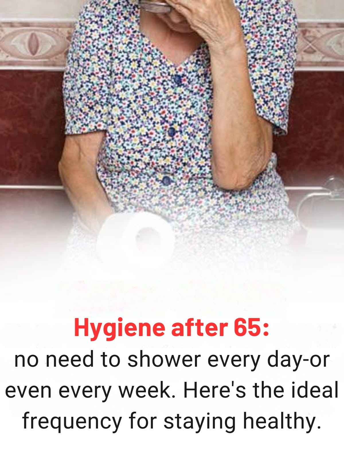 Why Daily Showers After 65 May Do More Harm Than Good1